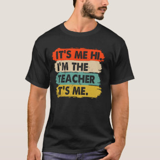 T-shirt C'Est Moi Salut Im L'Enseignant M'A Rentrée À L'Éc