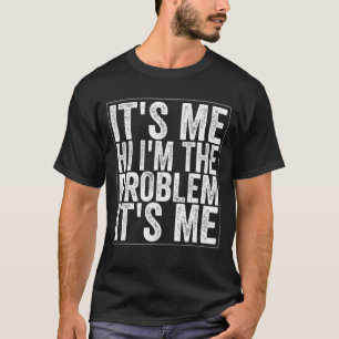 T-shirt C'est moi Salut je suis le problème C'est moi Vint