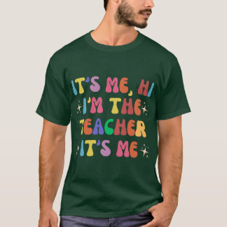 T-shirt C'est moi, salut, je suis l'enseignant, c'est moi 