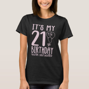 T-shirt C'est mon 21e anniversaire Vous n'êtes pas invité 