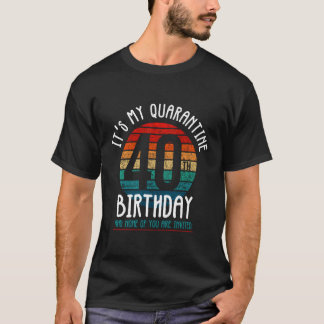 T-shirt C'Est Mon 40E Anniversaire De Quarantaine Et Aucun