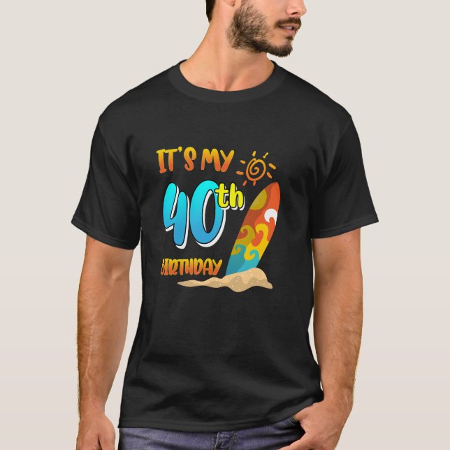 T-shirt C'est mon 40e anniversaire Surfing Beach Pool Part (Devant)