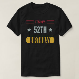 T-shirt C'est mon 52e anniversaire 52 ans
