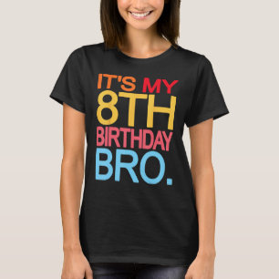 T-shirt C'est mon 8e anniversaire Bro Anniversaire Concept