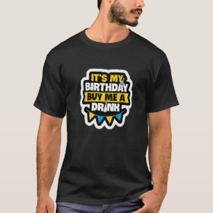 T-shirt C'est mon anniversaire Achetez-moi un verre J'ai 2