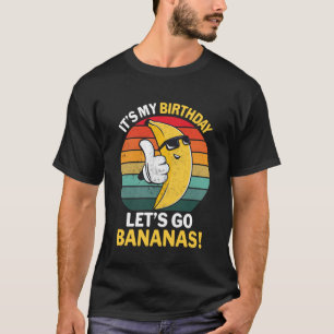 T-shirt C'est mon anniversaire Allons-y Bananes Funny Bana