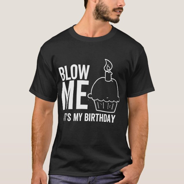 T-shirt C'est mon anniversaire Blow Me Adulte Blague Bougi (Devant)