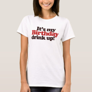 T-shirt C'est mon Anniversaire Boire Up ! C'est une fête d