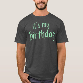 T-shirt C'est mon anniversaire Joyeux anniversaire pour mo