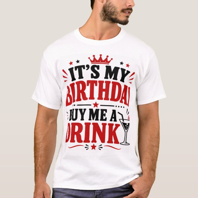 T-shirt C'est mon anniversaire, paye-moi un verre (Devant)