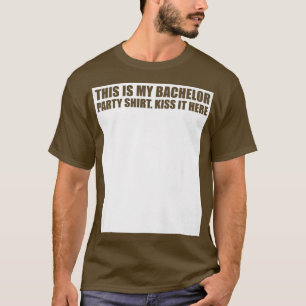 T-shirt C'est mon Bachelor Party Kiss it Here Groom Team