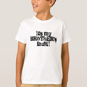 T-shirt C'est mon BRoThER'sfault !