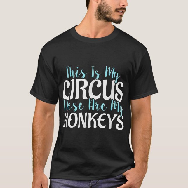 T-shirt C'Est Mon Cirque Ce Sont Mes Singes (Devant)