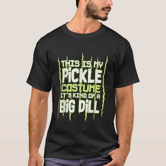T-shirt C'Est Mon Costume De Pickle Son Genre De Grosse Di (Devant)