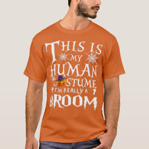 T-shirt C'est mon costume humain Je suis Vraiment BROOM