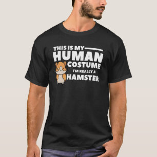 T-shirt C'est mon costume humain Je suis vraiment un hamst