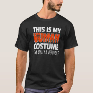 T-SHIRT C'EST MON COSTUME HUMAIN JE SUIS VRAIMENT UN WEREW