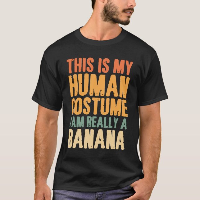 T-shirt C'est mon costume humain Je suis vraiment une bana (Devant)