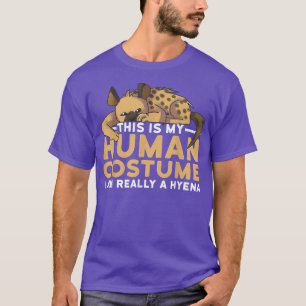 T-shirt C'Est Mon Costume Humain Je Suis Vraiment Une Hyen