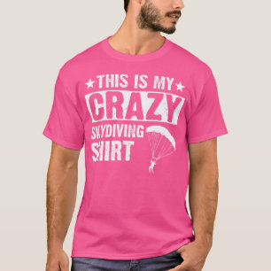 T-shirt C'Est Mon Crazy Skydiver Skydiver