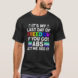 T-shirt C'est mon dernier jour de liberté ABS - Drôle Gay