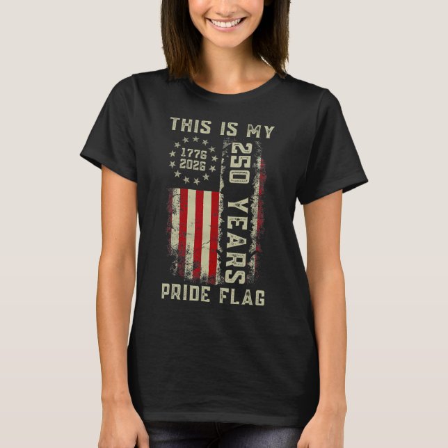 T-shirt C'est Mon Drapeau De Fierté 250 Ans 1776-2026 250e (Devant)