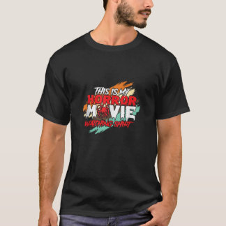T-shirt C'Est Mon Film D'Horreur En Regardant Un Film D'Ef