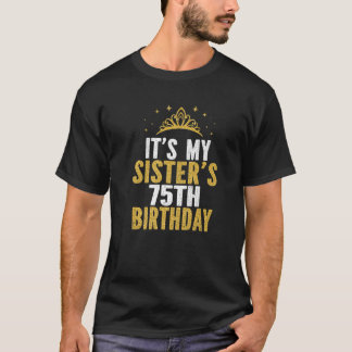 T-shirt C'est mon idée d'anniversaire de 75ème Soeur pour 
