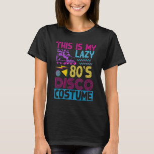 T-shirt C'Est Mon Lazy 80s Disco Costume Party Musique Eig