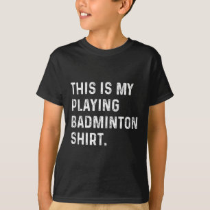 T-shirt C'est mon maillot pour jouer au badminton - Plaque