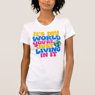 T-shirt C'est mon monde, vous y vivez Citation Rétro