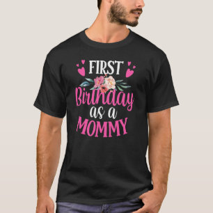 T-shirt C'est mon premier anniversaire en tant que maman f