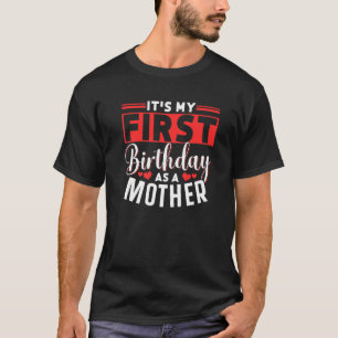 T-shirt C'est mon premier anniversaire en tant que mère fê