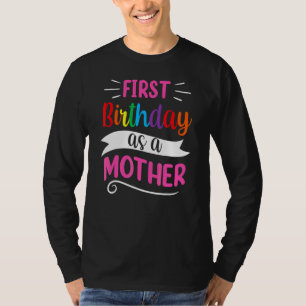 T-shirt C'est mon premier anniversaire en tant que mère Ma