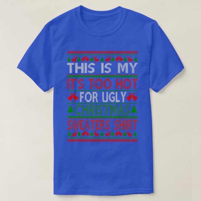 T-shirt C'est mon trop chaud pour un pull de Noël moche (Design devant)
