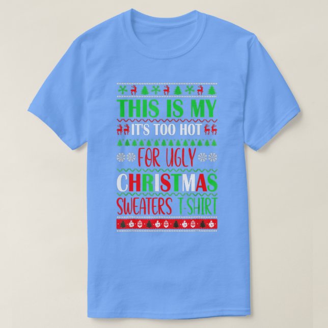 T-shirt C'est mon trop chaud pour un pull de Noël moche (Design devant)