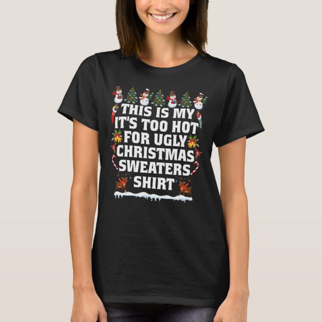 T-shirt C'est mon trop chaud pour un pull de Noël moche (Devant)