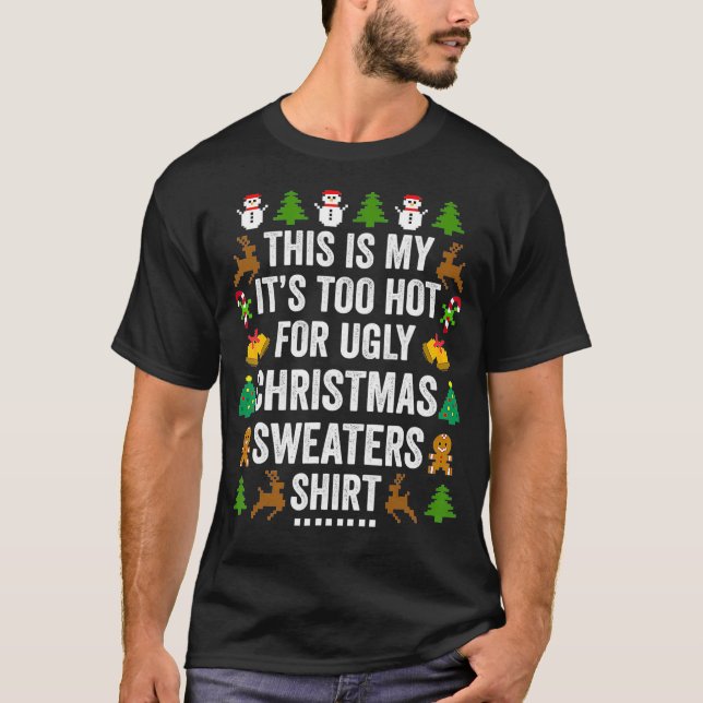 T-shirt C'est mon trop chaud pour un pull de Noël moche (Devant)