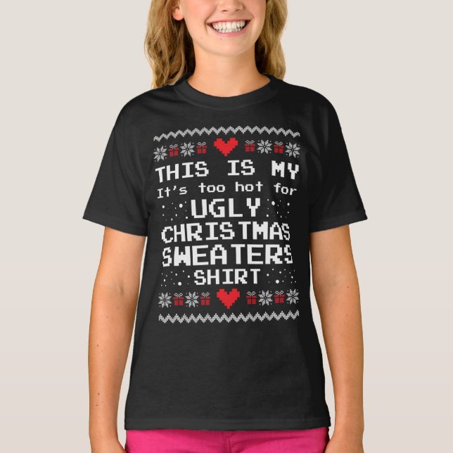 T-shirt C'est mon trop chaud pour un pull de Noël moche (Devant)