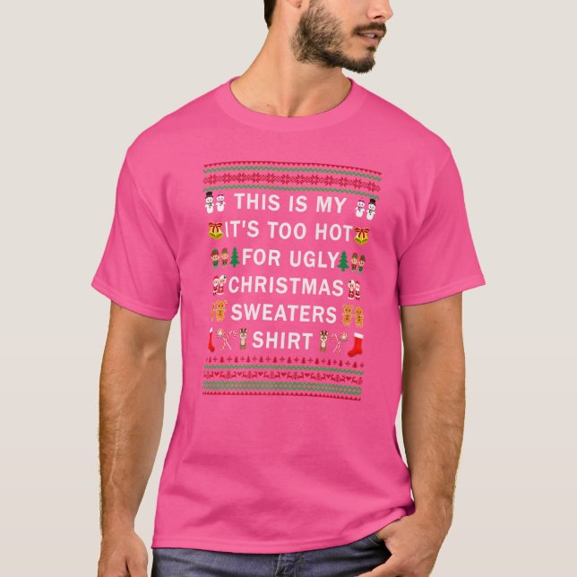 T-shirt C'est mon trop chaud pour un pull de Noël moche (Devant)