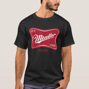 T-shirt C'est Mueller Time 8645 Anti Trump Campaign