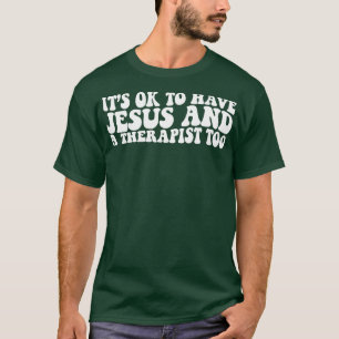 T-shirt C'Est Ok D'Avoir Jésus Et Un Thérapeute Aussi