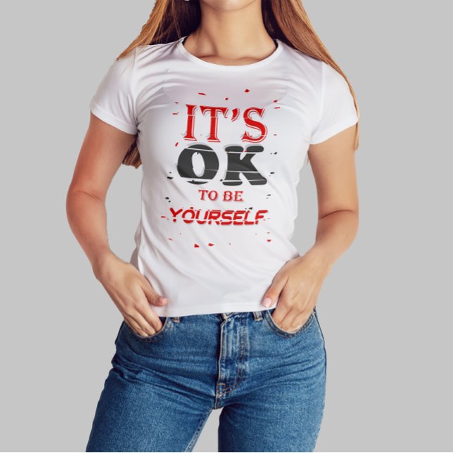 T-shirt C'est OK d'être soi-même, Citation Motivationnelle (Créateur téléchargé)