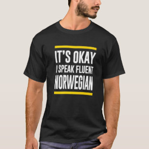T-shirt C'Est Ok Je Parle Fluent Norwegian Norvège Nationa
