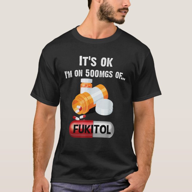 T-shirt C'est OK Je suis Sur 500mg De Fukitol 2 (Devant)