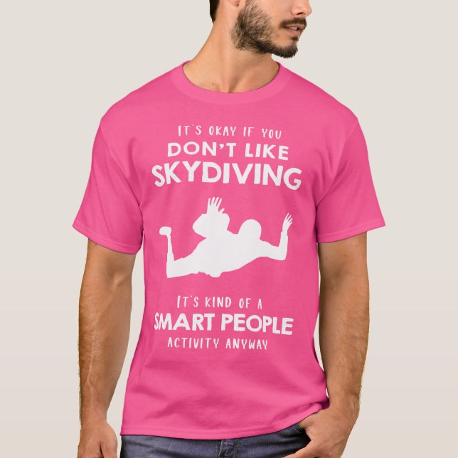 T-shirt C'Est Ok Si Vous N'Aimez Pas La Skydiving (Devant)