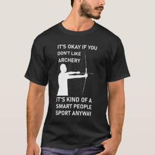 T-shirt C'est ok si vous n'aimez pas le tir à l'arc