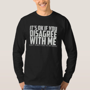 T-shirt C'est Ok si vous n'êtes pas d'accord avec moi, je
