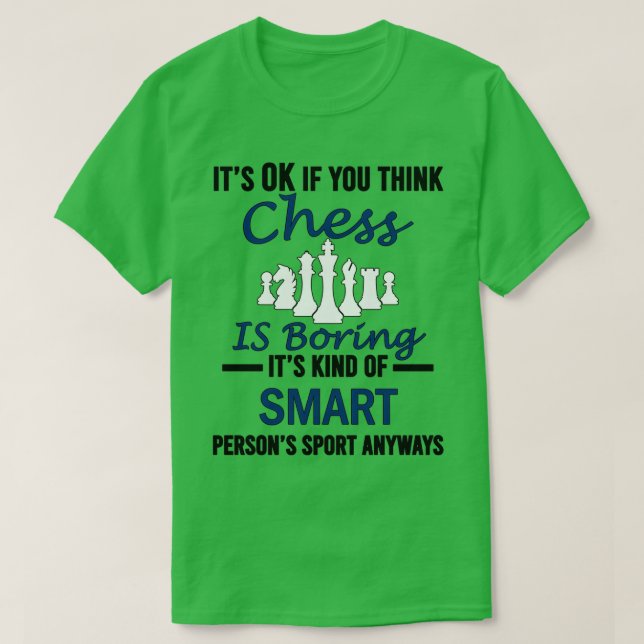 T-shirt C'est OK si vous pensez que les échecs sont ennuye (Design devant)