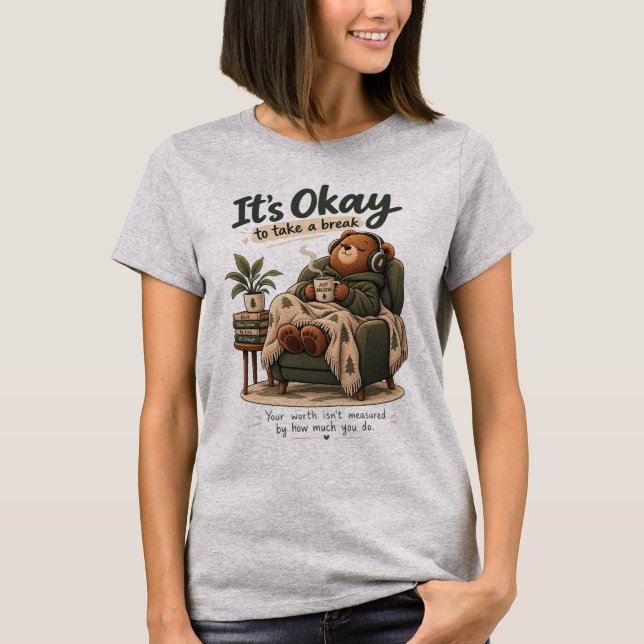 T-shirt C'est Okay De Prendre Une Pause Ours Confortable C (Devant)